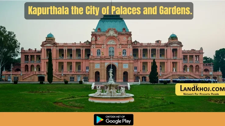 Kapurthala the City of Palaces and Gardens.