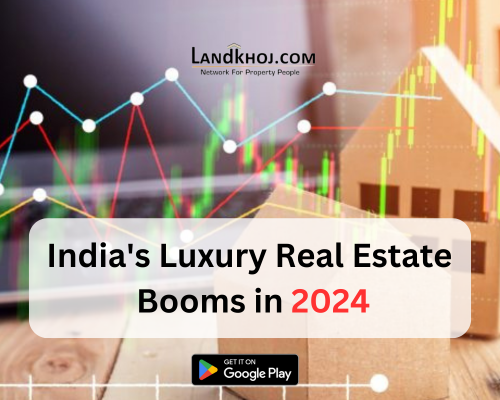 India's Luxury Real Estate Booms in 2024